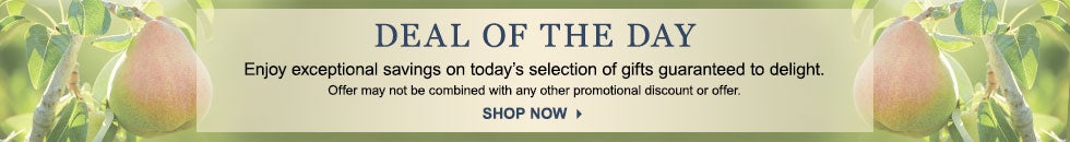 Deal of the Day. Enjoy exceptional savings on today&rsquo;s selection of gifts guaranteed to delight. Offer may not be combined with any other promotional discount or offer. Shop Now.